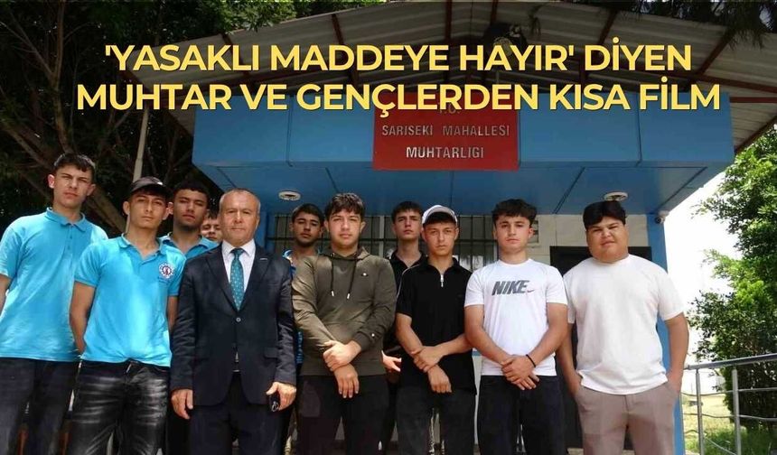 'Yasaklı Maddeye Hayır' Diyen Muhtar ve Gençlerden Kısa Film