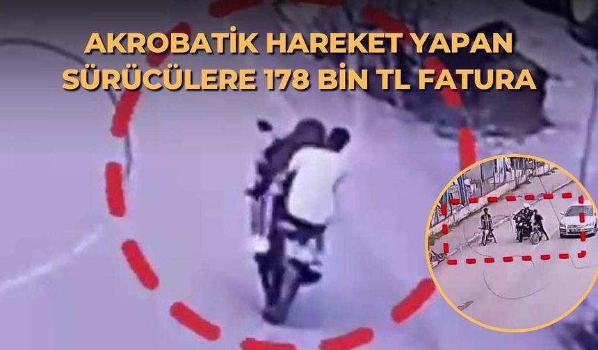 Akrobatik hareket yapan sürücülere 178 bin TL fatura