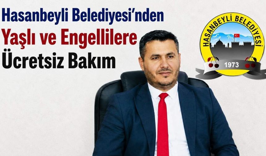 Hasanbeyli Belediyesi'nden Yaşlı ve Engellilere Ücretsiz Bakım