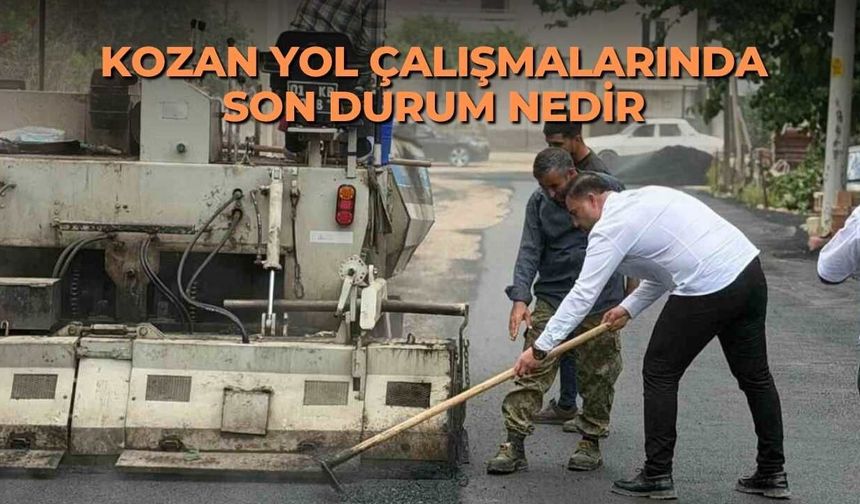 Kozan yol çalışmalarında son durum nedir
