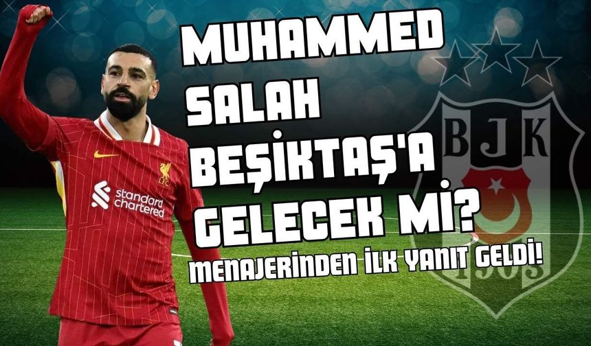 Muhammed Salah Beşiktaş'a Gelecek mi? Menajerinden İlk Yanıt Geldi!