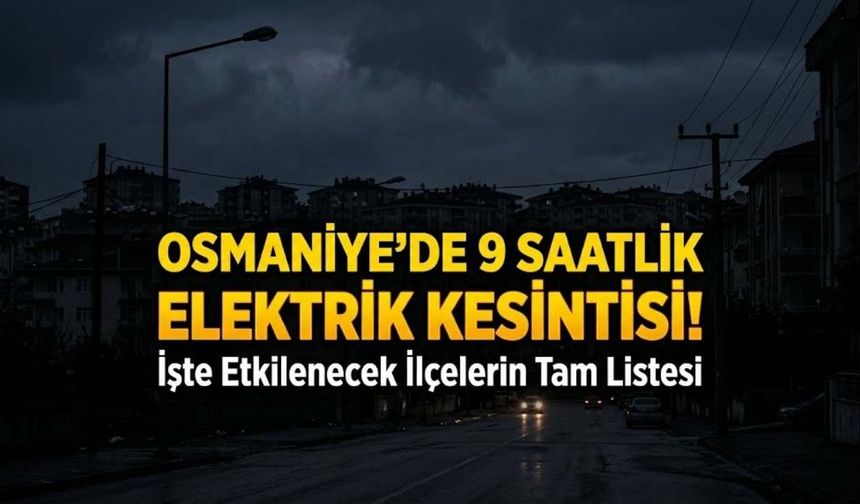 Osmaniye 7 Temmuz Elektrik Kesinti Listesi