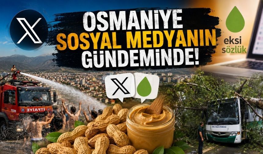 Sosyal Medya Osmaniye Hakkında Ne Diyor? Ekşi Sözlük ve X Gündemi