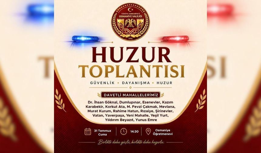 Osmaniye Valiliği’nden 17 Mahalle İçin "Huzur Toplantısı" Daveti