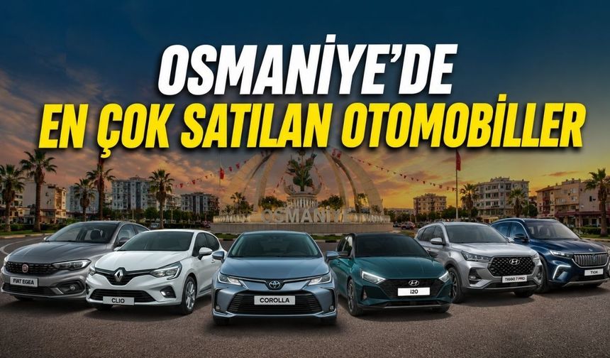 Osmaniye'de En Çok Satılan Otomobiller