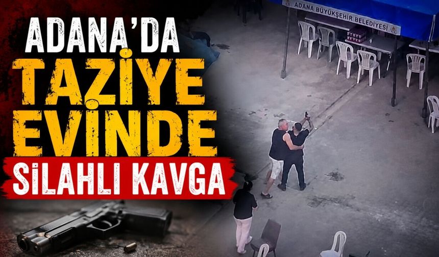 Adana'da Taziye Evinde Silahlı Kavga