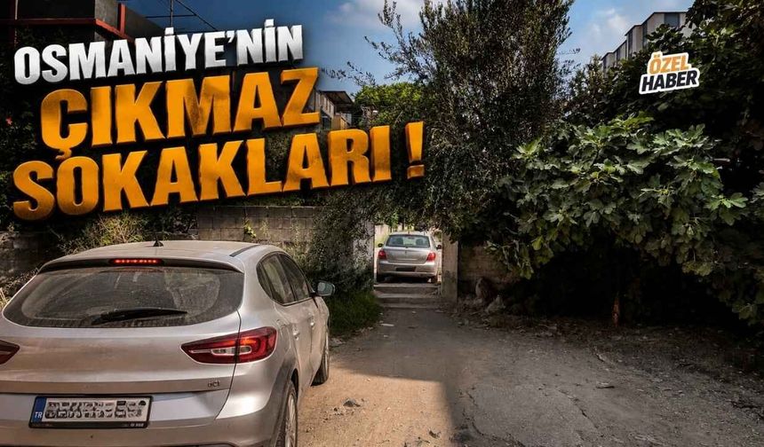 Çıkmaz Sokaklar Açılsın Osmaniye Trafiği Nefes Alsın