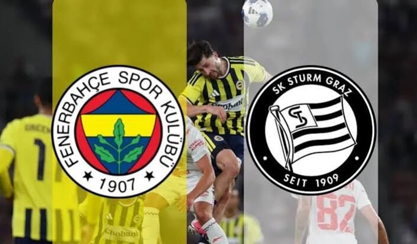 Fenerbahçe - Sturm Graz Maçı Ne Zaman, Saat Kaçta, Hangi Kanalda, Nereden İzlenir, Kim Yönetecek, İlk 11'ler