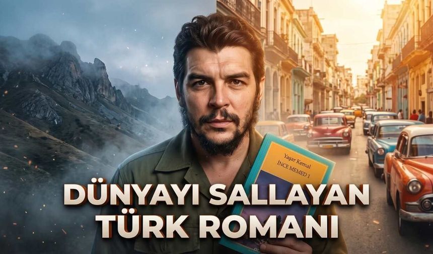 İnce Memed ve Che Arasındaki İnanılmaz Bağ