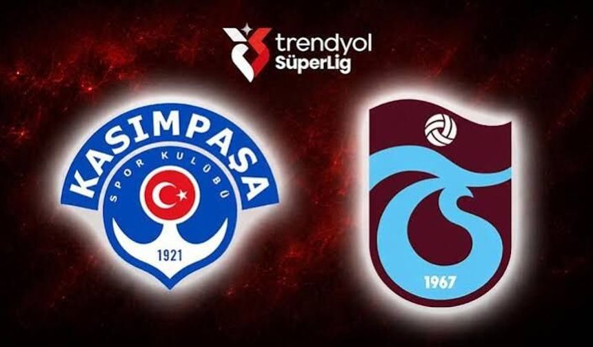 Kasımpaşa - Trabzonspor Maçı Ne Zaman, Saat Kaçta, Hangi Kanalda, Nereden İzlenir, Kim Yönetecek, İlk 11'ler