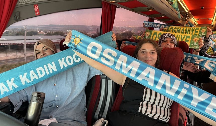 Osmaniye AK Kadınlar Ankara Yolunda "Gümbür Gümbür Geliyoruz!"