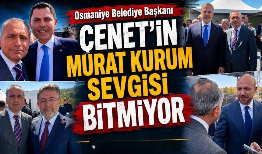 Osmaniye Belediye Başkanı Çenet'in Murat Kurum Sevgisi Bitmiyor