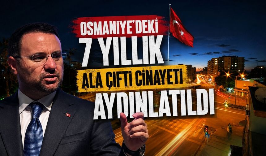 Osmaniye'de 7 Yıllık Sır Perdesi Aralandı!