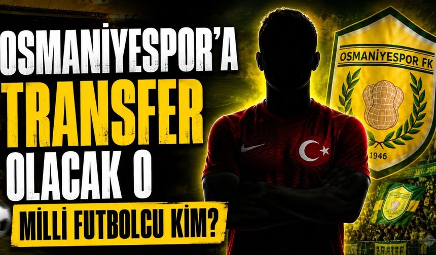 Osmaniyespor'a Transfer Olacak O Milli Futbolcu Kim?
