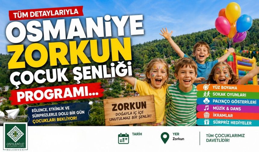 Tüm Detaylarıyla Osmaniye Zorkun Çocuk Şenliği Programı...