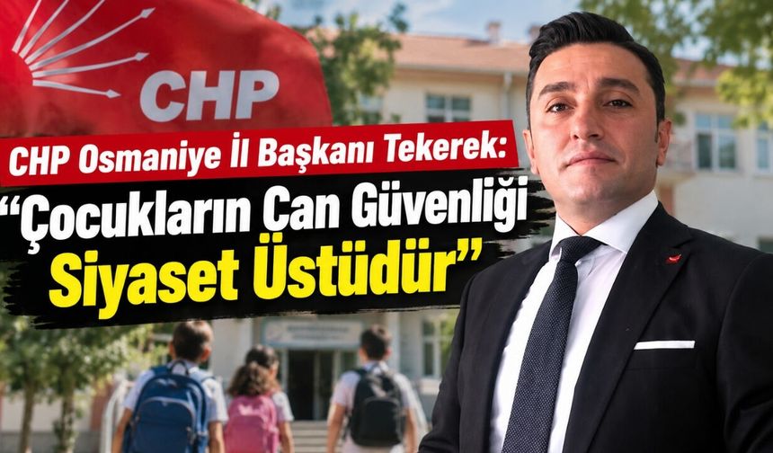 CHP Osmaniye İl Başkanı Tekerek'ten Manisa'daki Okul Saldırısına Tepki