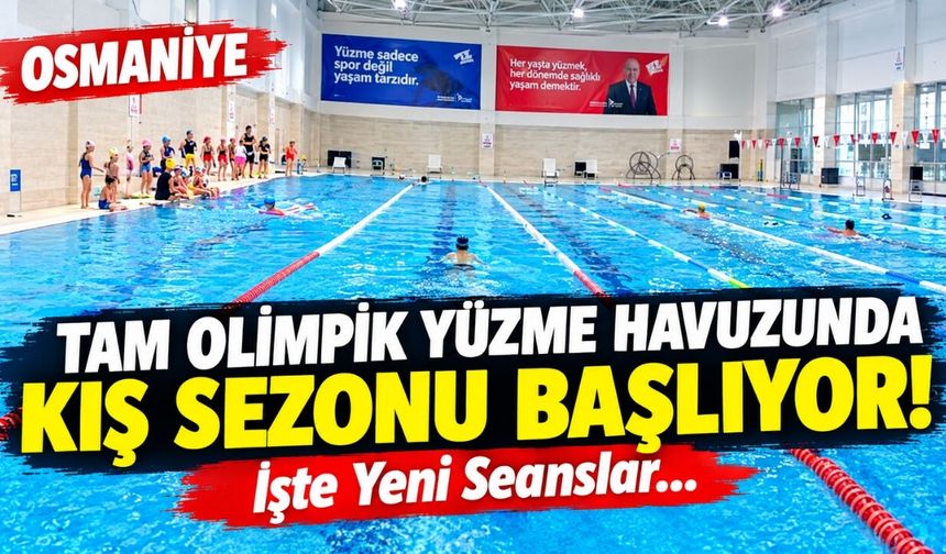 Osmaniye Tam Olimpik Yüzme Havuzunda Kış Sezonu Başlıyor! İşte Yeni Seanslar...