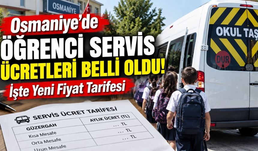 Osmaniye’de Öğrenci Servis Ücretleri Belli Oldu! İşte Yeni Fiyat Tarifesi