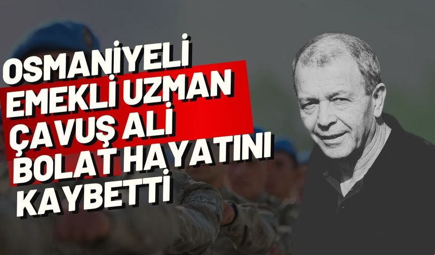 TEMUD Başkanı Tilkici Duyurdu! Osmaniyeli Emekli Uzman Çavuş Ali Bolat Hayatını Kaybetti