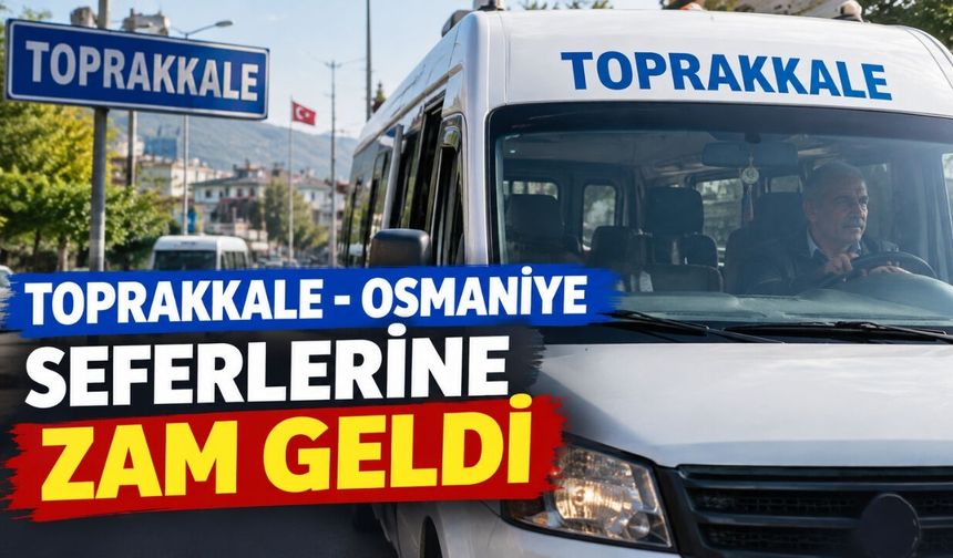 Toprakkale-Osmaniye Dolmuş Ücretlerine Zam Geldi! İşte Yeni Tarifeler