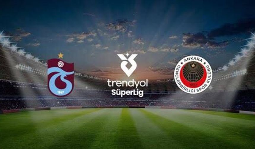Trabzonspor - Gençlerbirliği Maçı Ne Zaman, Saat Kaçta, Nereden İzlenir, Eksiklikler, Sakatlıklar, İlk 11'ler