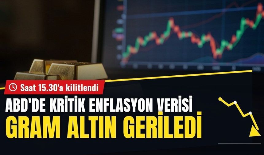 ABD'de enflasyonun yükselmesi bekleniyor: Gram altın 15.30'daki veri öncesi geriledi