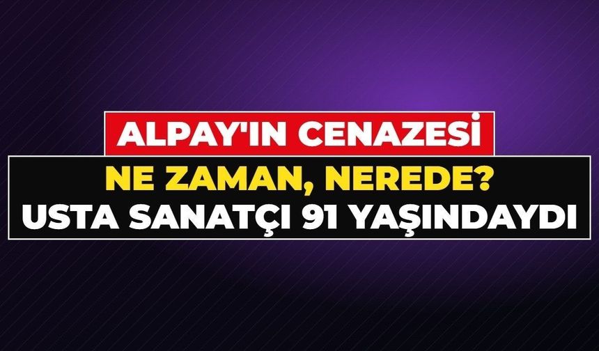 ALPAY CENAZESİ NE ZAMAN, NEREDE? Türk pop müziğinin usta ismi Alpay Nazikioğlu neden öldü, kaç yaşındaydı?