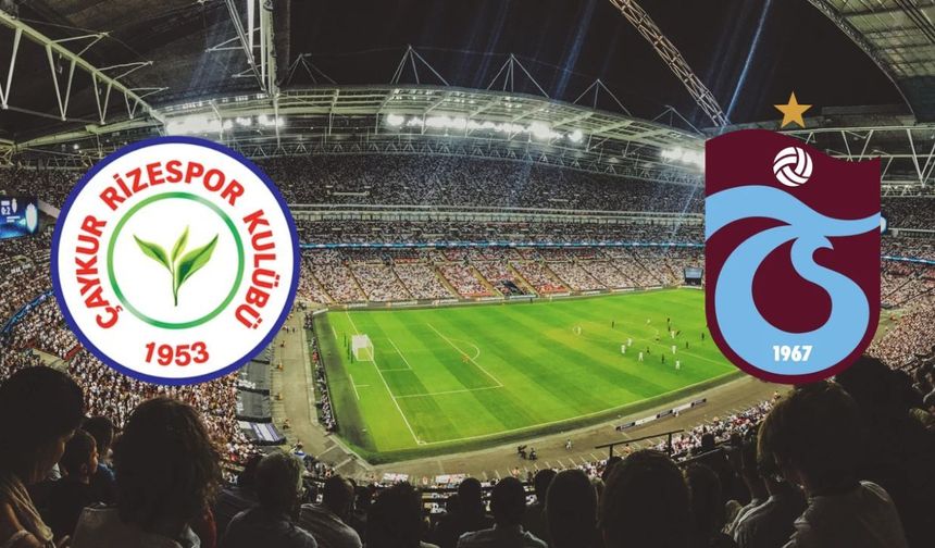 Rizespor - Trabzonspor Maçı Ne Zaman, Saat Kaçta, Hangi Kanalda? Nereden İzlenir?