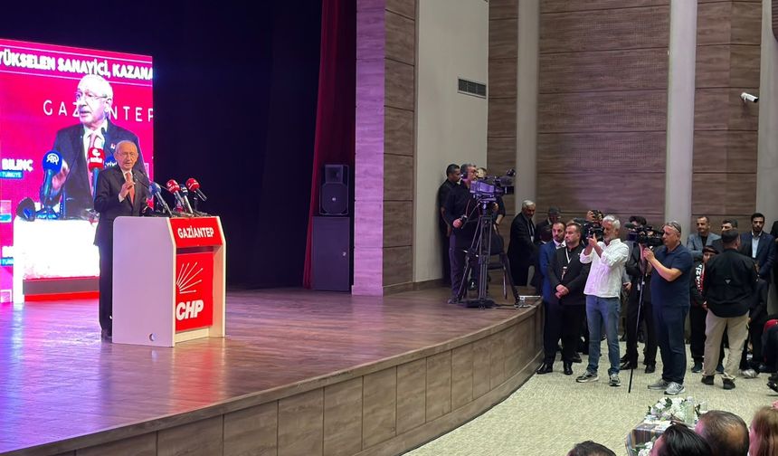 CHP Genel Başkanı Kemal Kılıçdaroğlu Gaziantep’ten seslendi