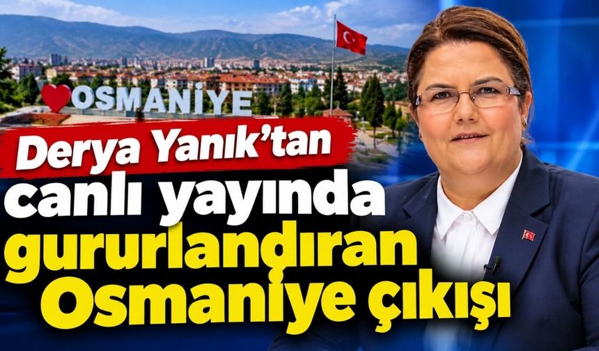 Derya Yanık'tan canlı yayında gururlandıran Osmaniye çıkışı