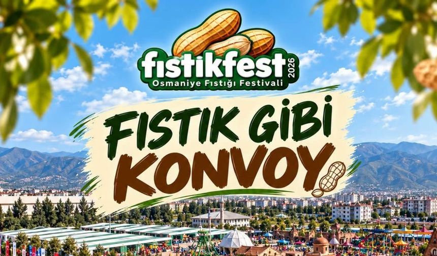 Osmaniye'de "Fıstık Gibi Konvoy" Şehri Turlayacak