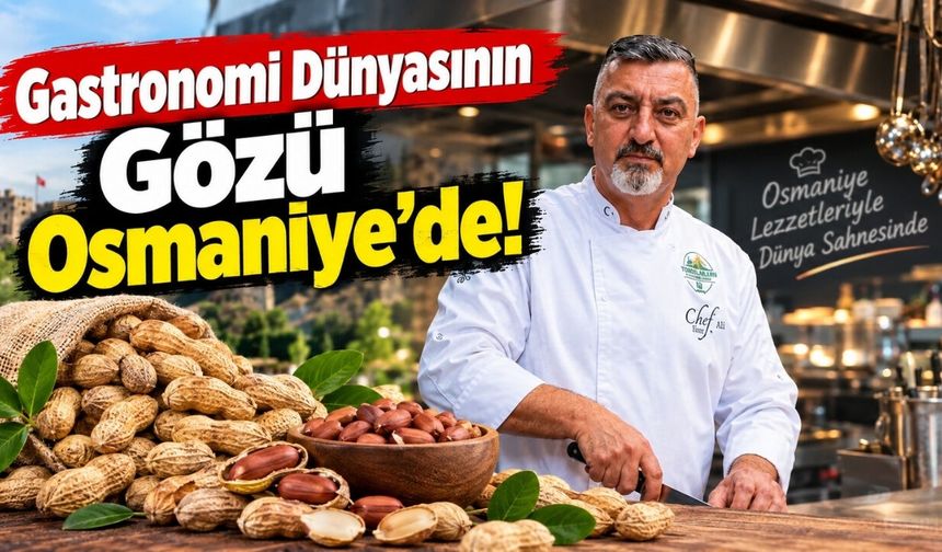 Gastronomi Dünyasının Gözü Osmaniye'de!