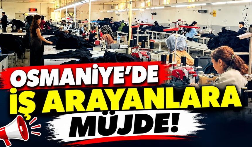 Osmaniye’de İş Arayanlara Müjde!