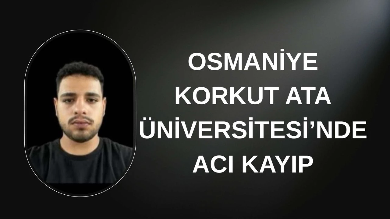 Osmaniye Korkut Ata Universitesinde Aci Kayip