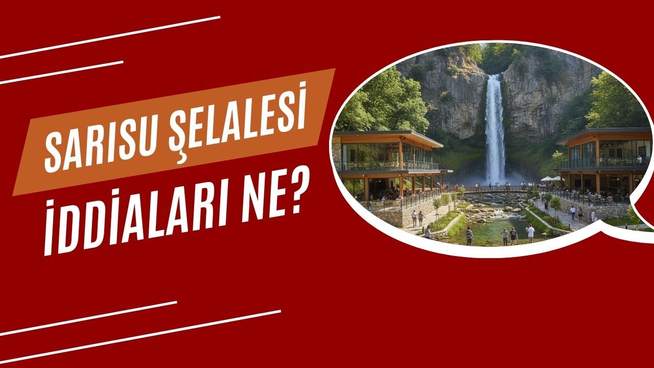 Sarısu Şelalesi Iddialrı Ne