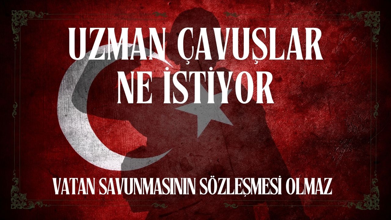 Uzman Çavuşlar Ne Istiyo