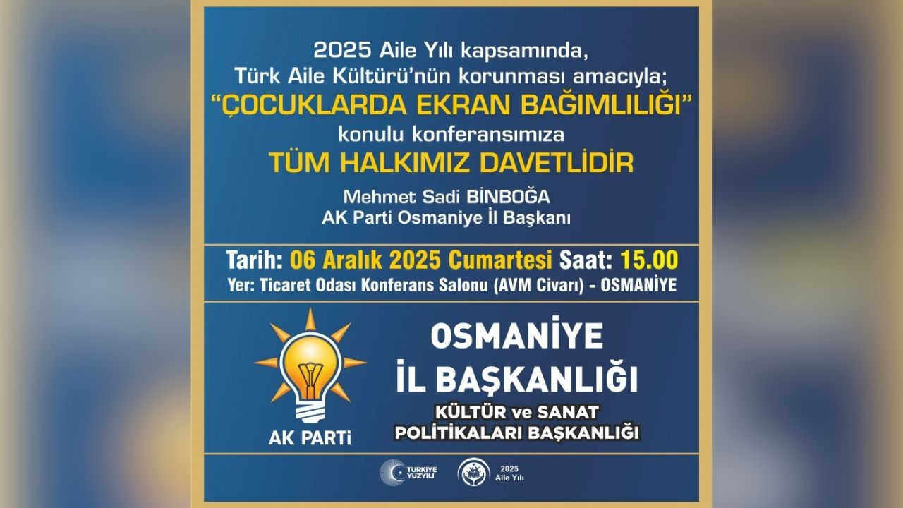 Osmaniye’de “Çocuklarda Ekran Bağımlılığı” Konferansı 2025 Aile Yılı Kapsamında Halka Açık Etkinlik