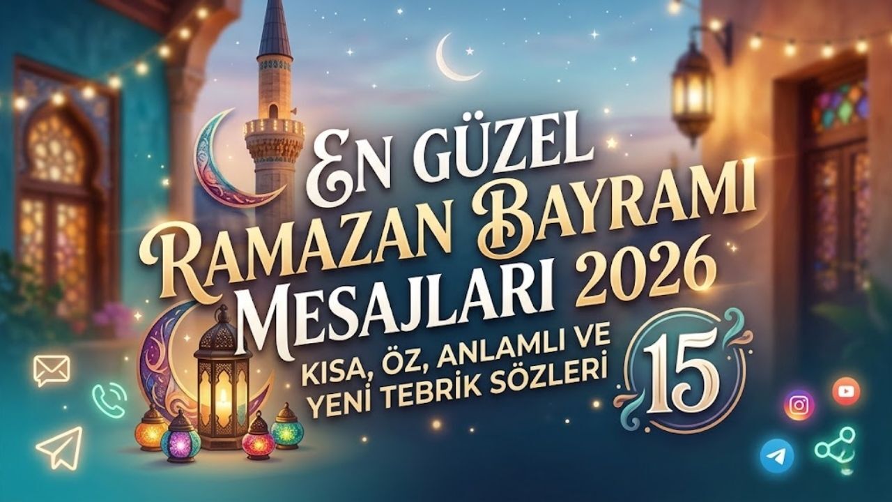 En Güzel Ramazan Bayramı Mesajları 2026: Eşe, Dosta, Akrabaya En Yeni, Uzun, Kısa ve Resimli Bayram Tebrikleri