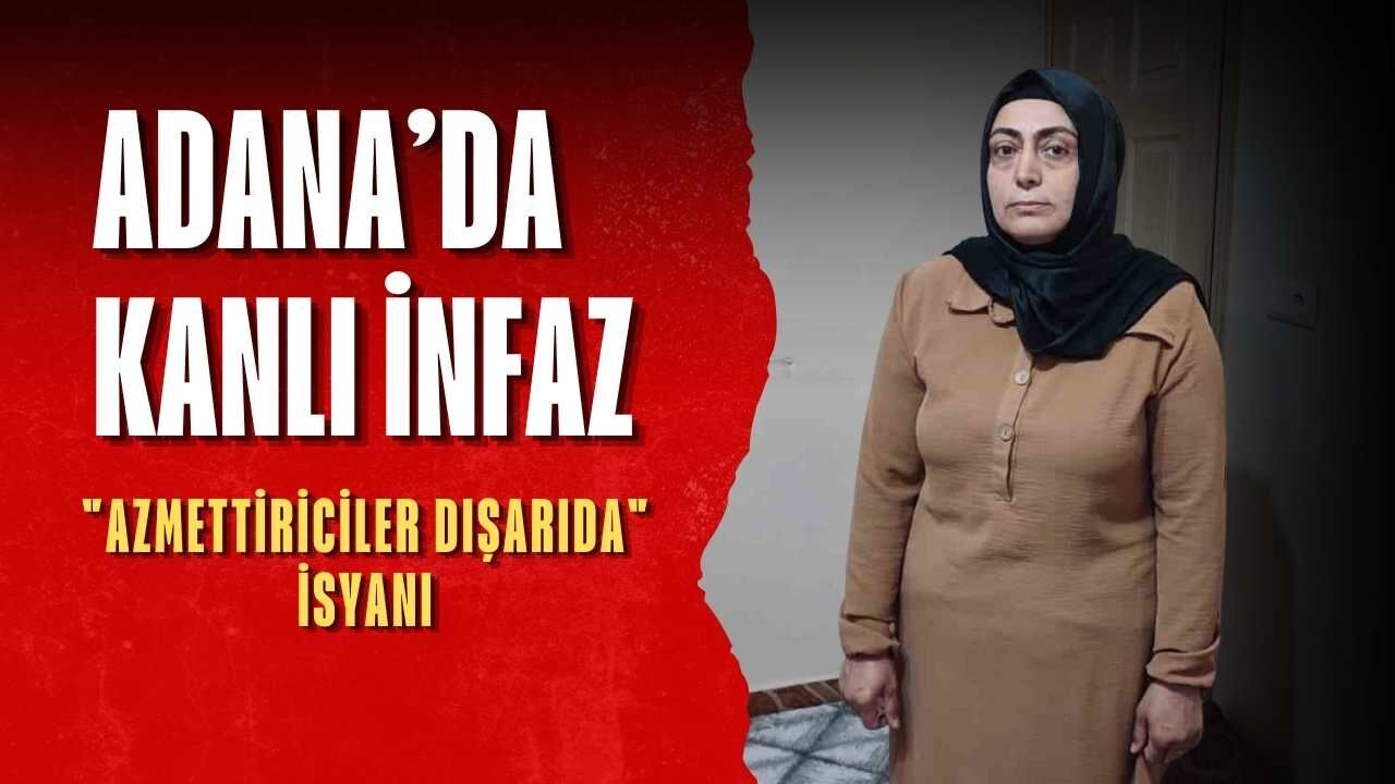 Adana’da Kanlı İnfaz: Acılı Eşten "Azmettiriciler Dışarıda" İsyanı