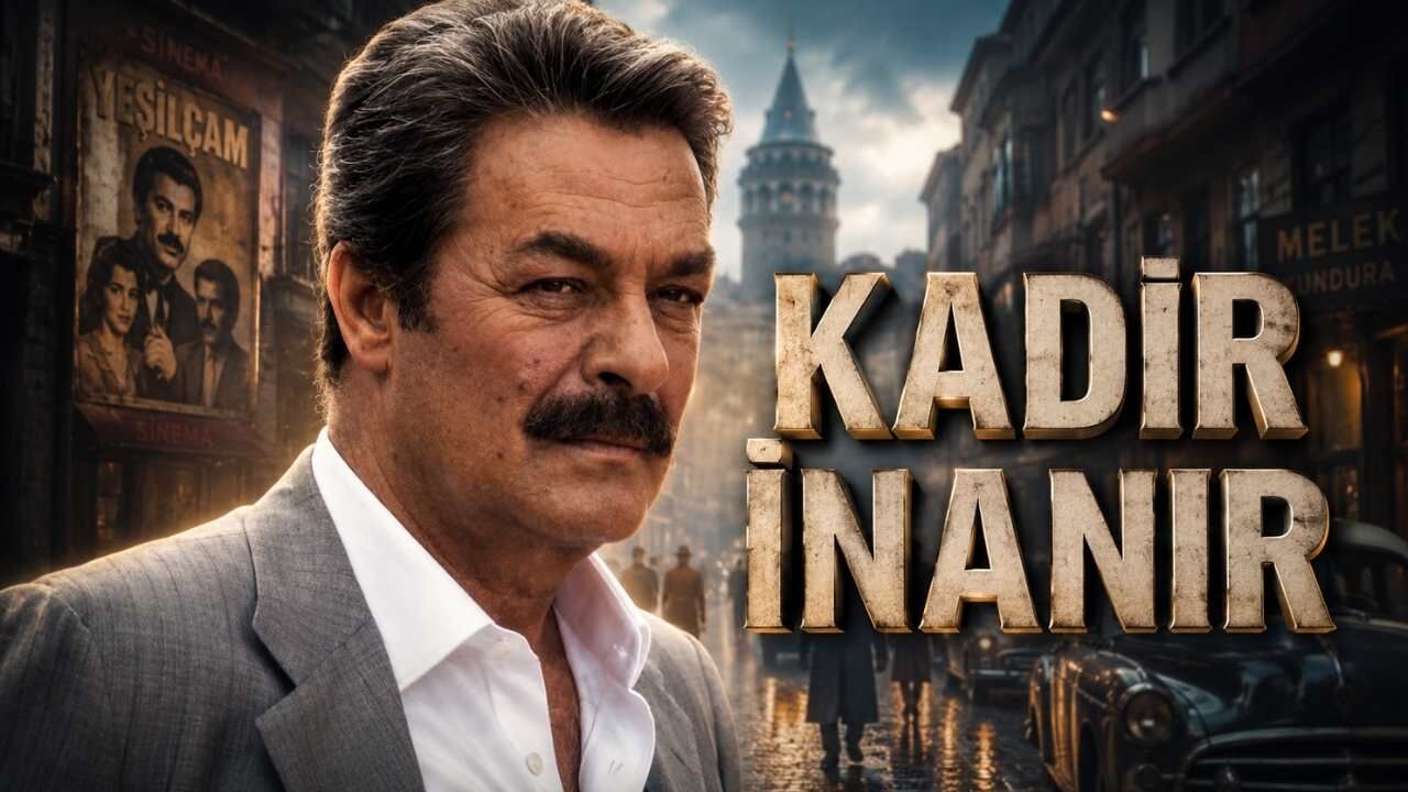Türk Sinemasının Dev İsmi Kadir İnanır Kimdir?
