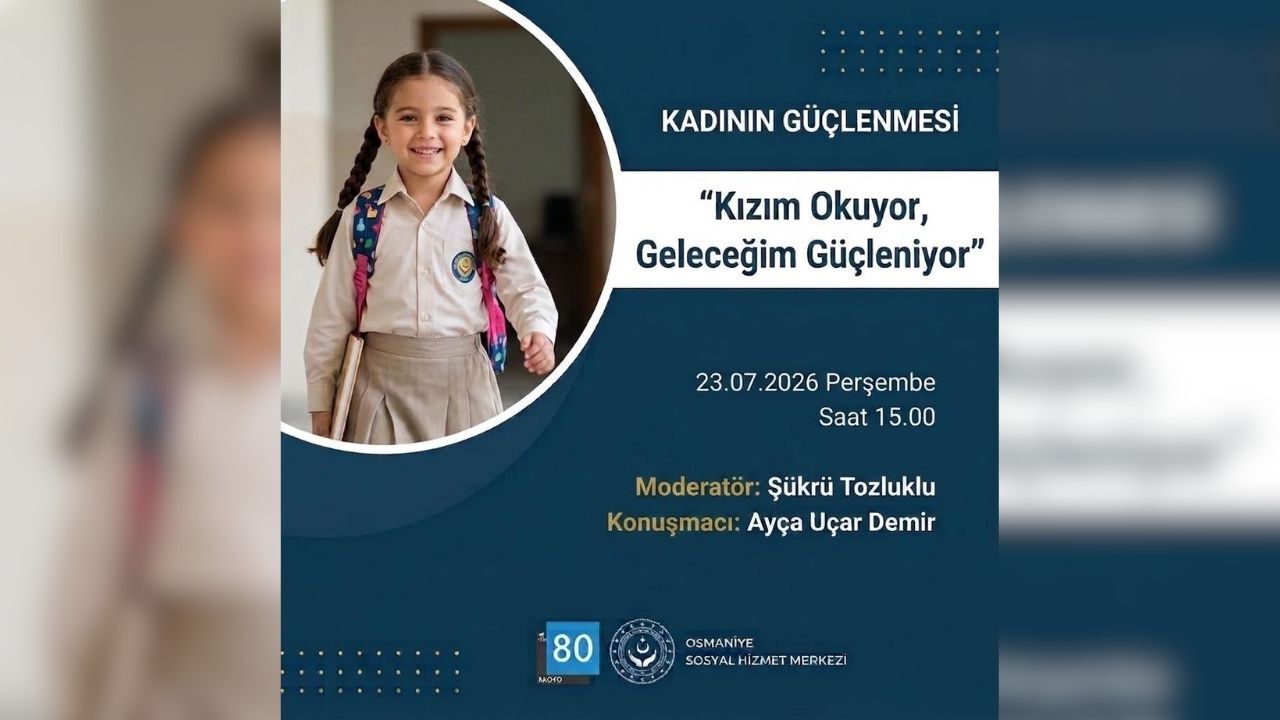 Kızım Okuyor, Geleceğim Güçleniyor Söyleşisi Osmaniye'de Düzenleniyor