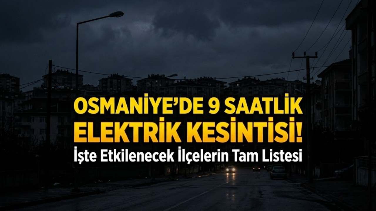 Osmaniye'de Dev Elektrik Kesintisi