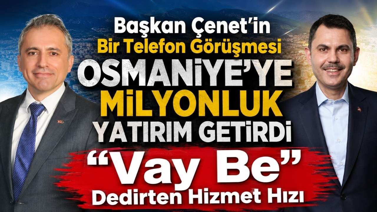 Başkan Çenet’in Bir Telefon Görüşmesi Osmaniye’ye Milyonluk Yatırım Getirdi