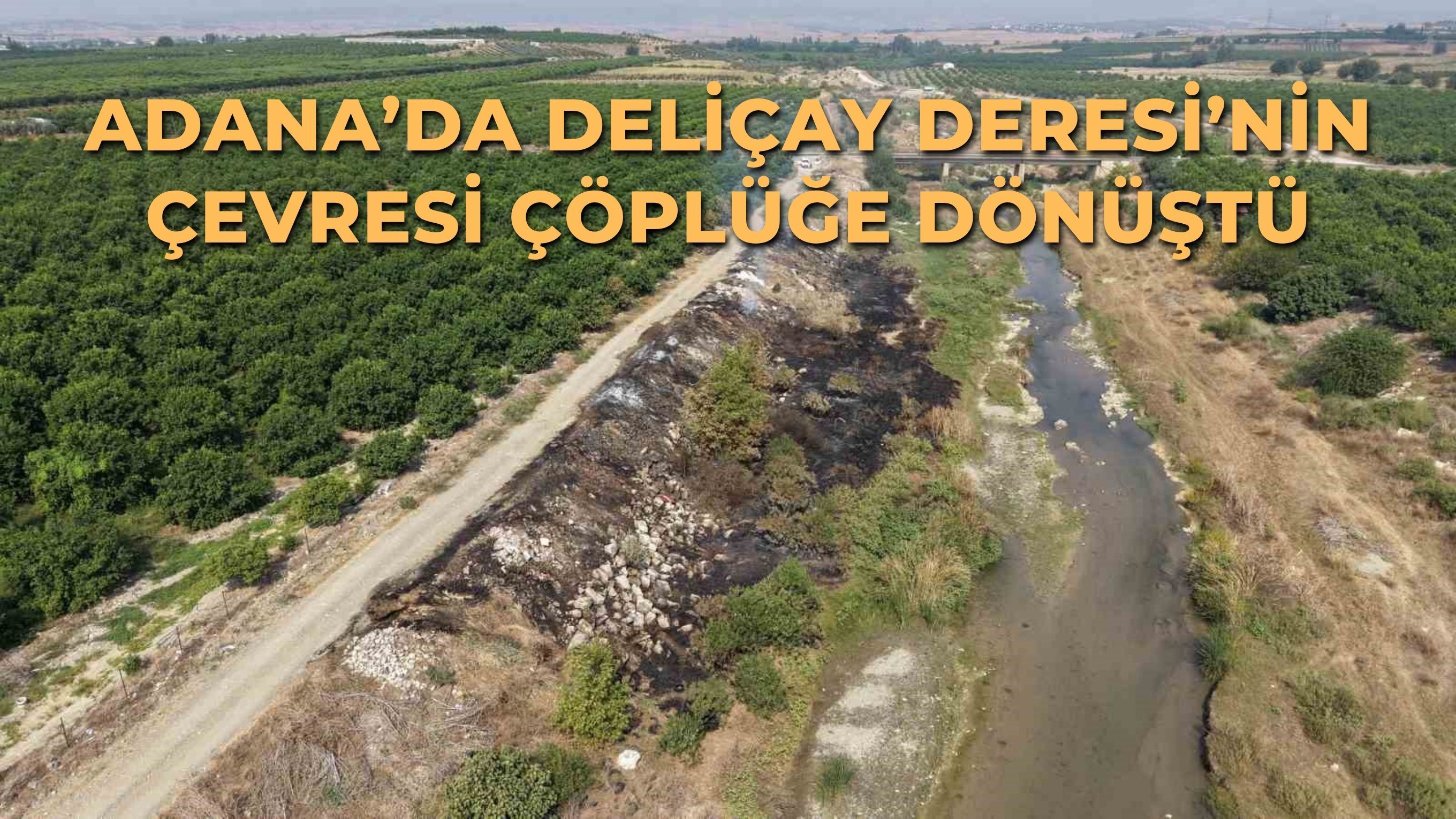 Adana’da Deliçay Deresi’nin Çevresi Çöplüğe Dönüştü