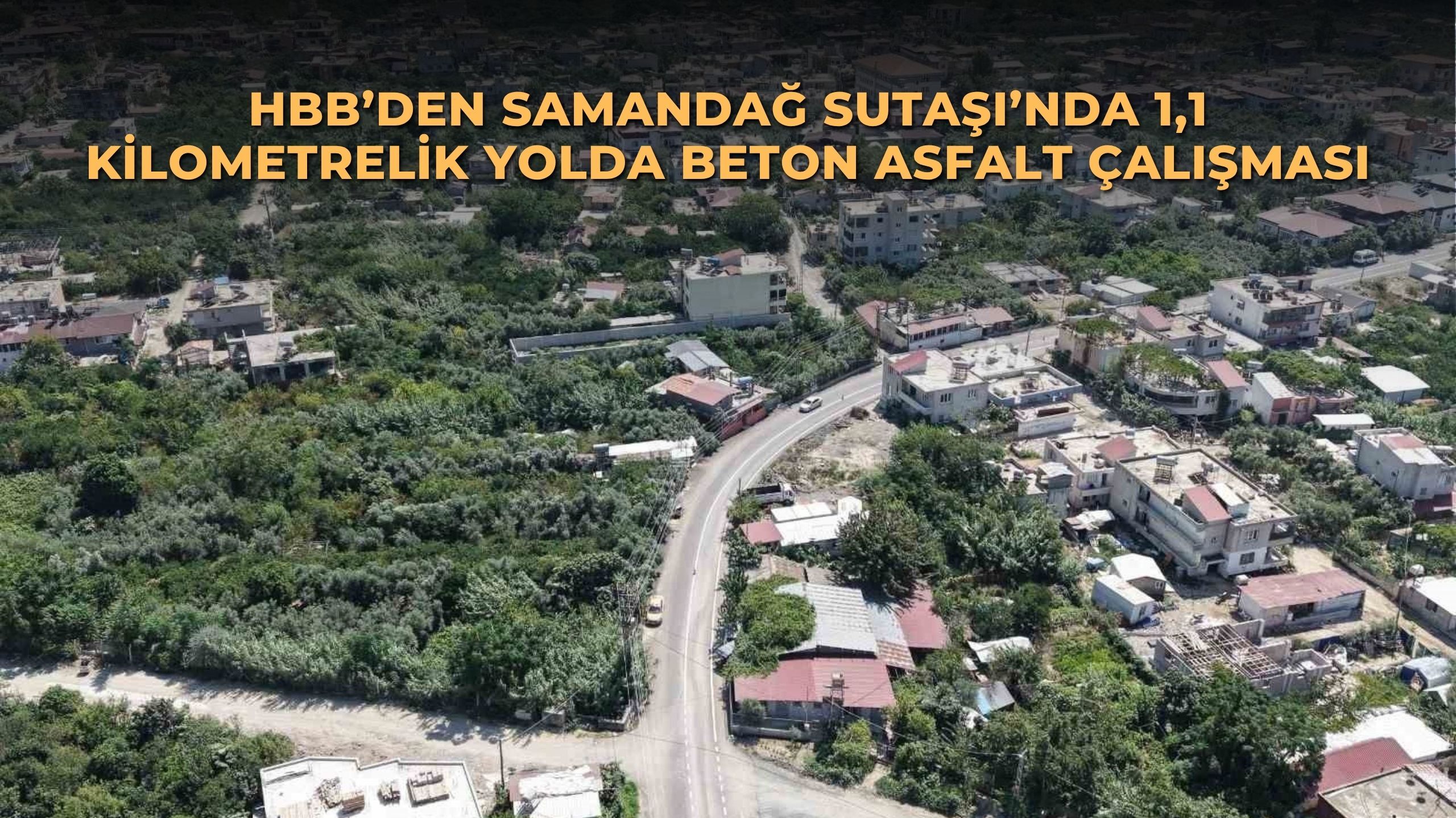 HBB’den Samandağ Sutaşı’nda 1,1 Kilometrelik Yolda Beton Asfalt Çalışması