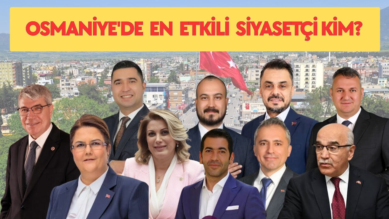 Osmaniye'de En Etkili Siyasetçi Kim?