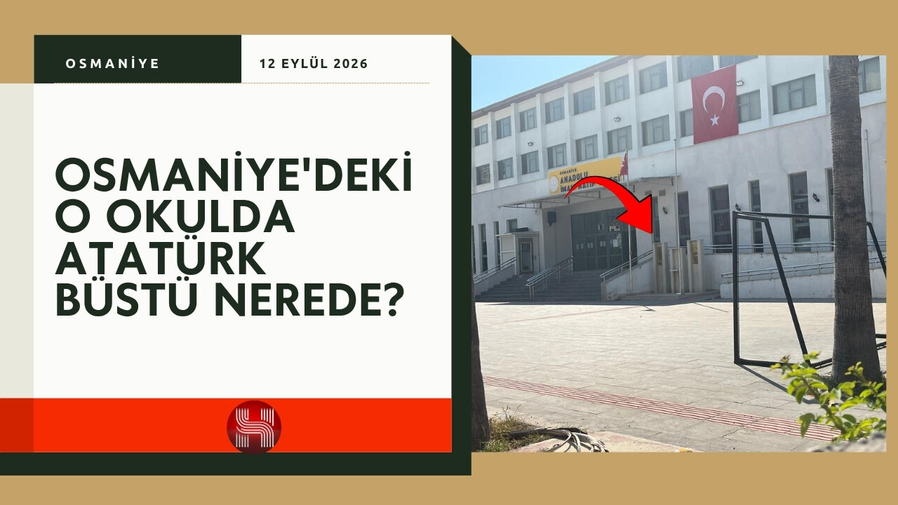 Osmaniye'deki O Okulda Atatürk Büstü Nerede?