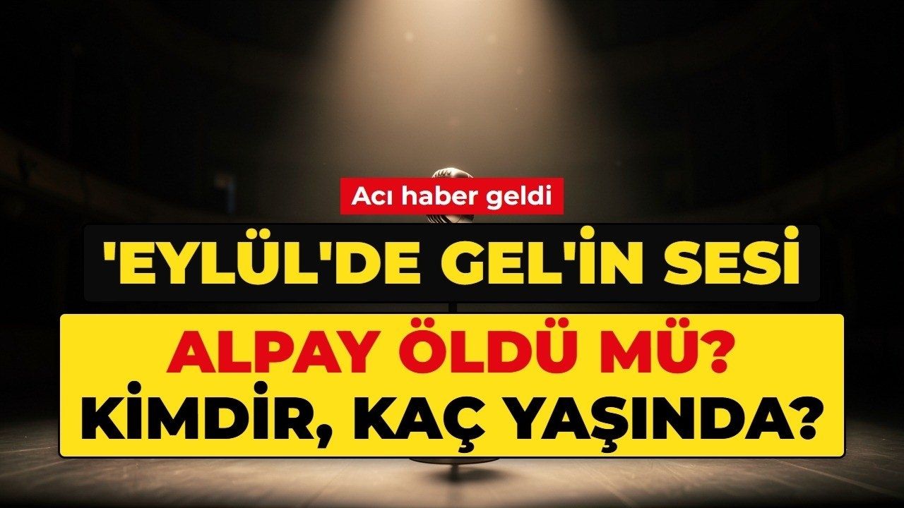 ALPAY ÖLDÜ MÜ? Şarkıcı Alpay kimdir, kaç yaşında, nereli?