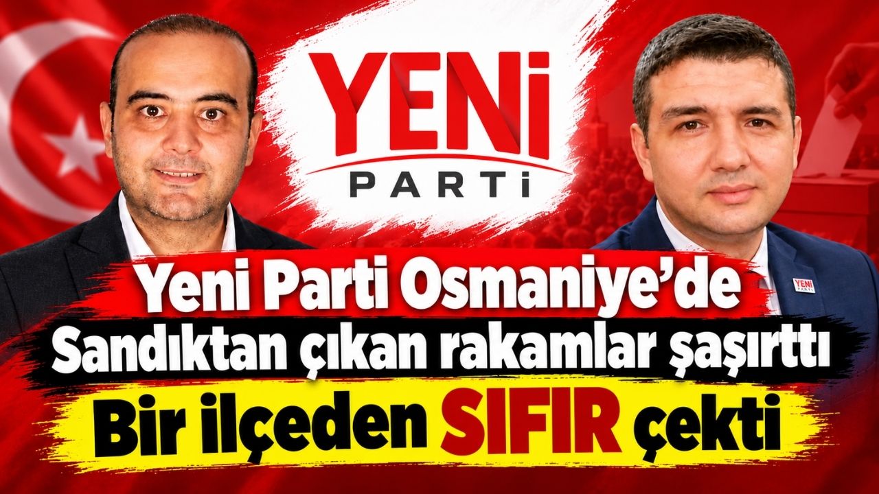 Yeni parti Osmaniye'de Sandıktan çıkan rakamlar şaşırttı! İşte İlçe İlçe Sonuçlar